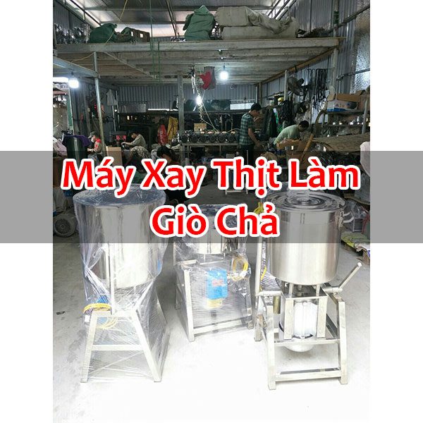 May Xay Thit Lam Gio Cha