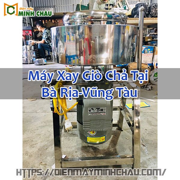 Máy Xay Giò Chả Tại Bà Rịa-Vũng Tàu