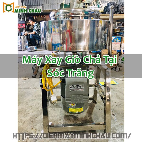 Máy Xay Giò Chả Tại Sóc Trăng