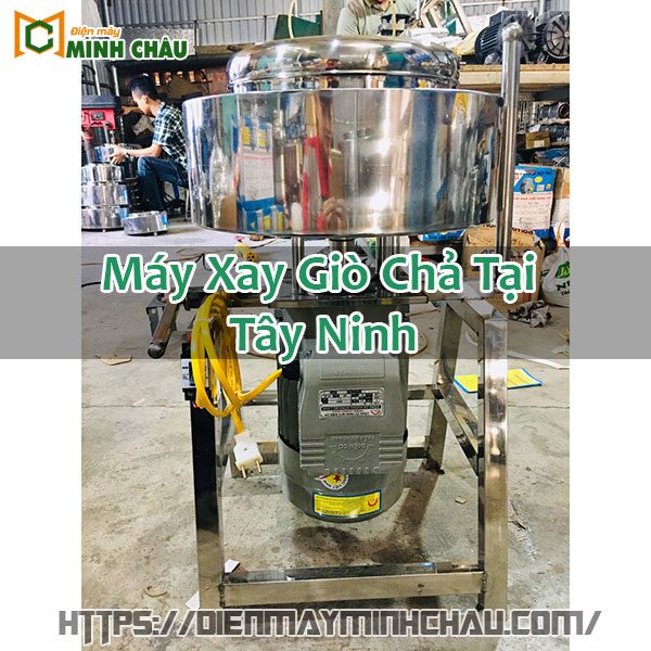 Máy Xay Giò Chả Tại Tây Ninh