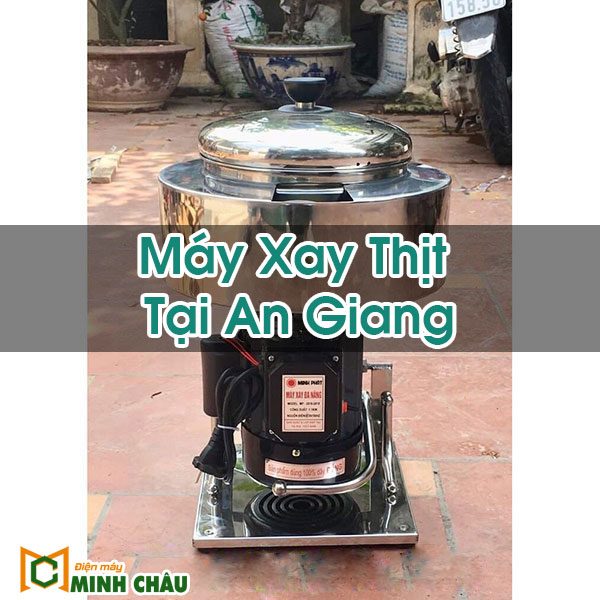 Máy Xay Thịt Tại An Giang