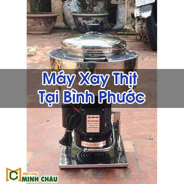 Máy Xay Thịt Tại Bình Phước