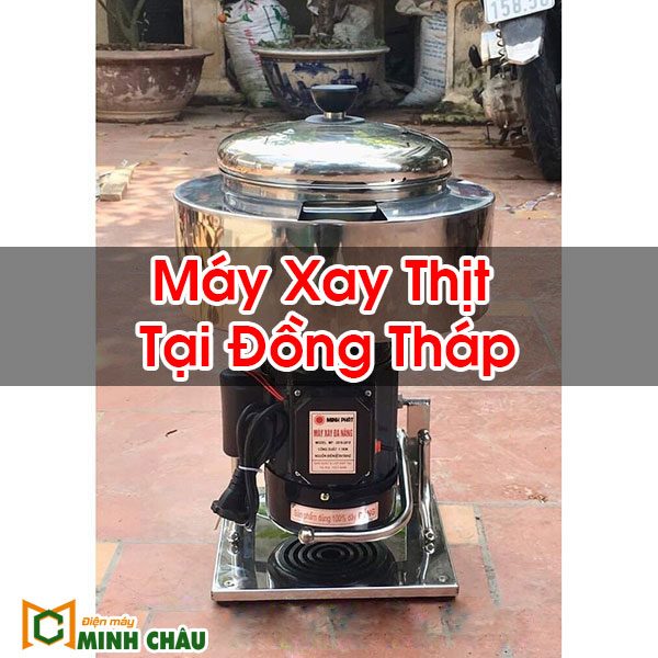 Máy Xay Thịt Tại Đồng Tháp