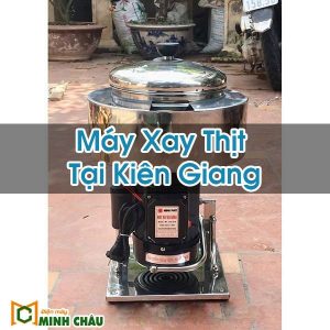 Máy Xay Thịt Tại Kiên Giang
